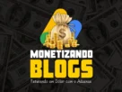 Monetizando Blogs com o AdSense