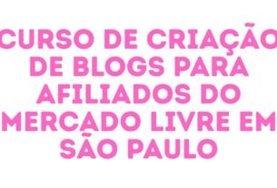 Curso de Criação de Blogs para Afiliados do Mercado Livre em São Paulo