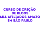 curso de criação de blog para afiliados Amazon em São Paulo