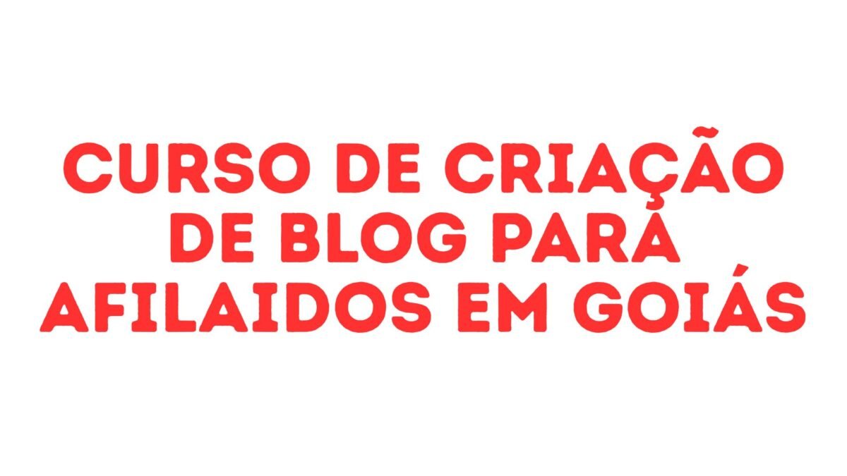 curso de criação de blog para afiliados em goiás