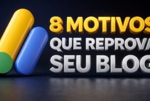 8 Motivos Que Fazem Seu Blog Ser Reprovado no Google AdSense