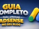 Guia completo de aprovação no Google AdSense