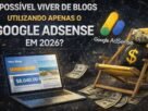é possível viver de blogs usando somente o Google AdSense