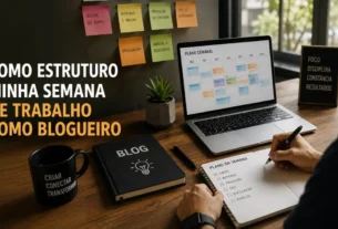 Como estruturo minha semana de trabalho como blogueiro