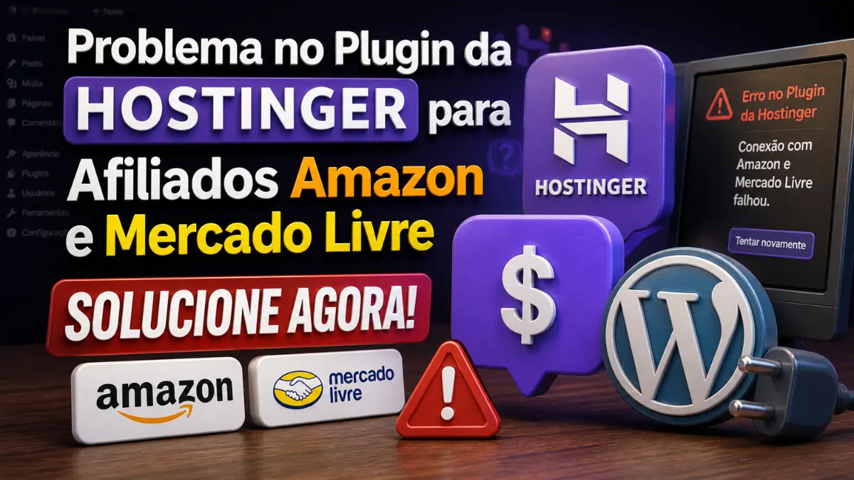 Erros no plugin Hostinger para afiliados Amazon e Mercado Livre