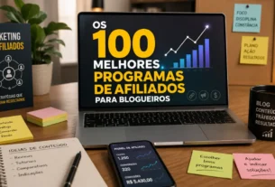 Os 100 Melhores Programas de Afiliados para Blogueiros