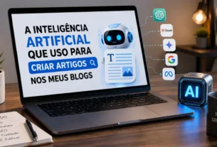 Inteligência Artificial que Uso para Criar Artigos nos Meus Blogs