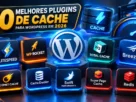 10 Melhores Plugins de Cache para WordPress